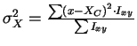 \( \sigma_{X}^{2} = \frac{\sum \left( x-X_{C}\right) ^{2}\cdot{I_{xy}}}{\sum I_{xy}} \)